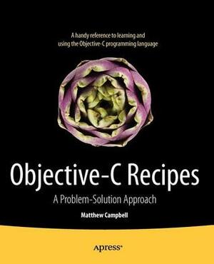 Objective-C Recipes: A Problem-Solution Approach by Matthew Campbell