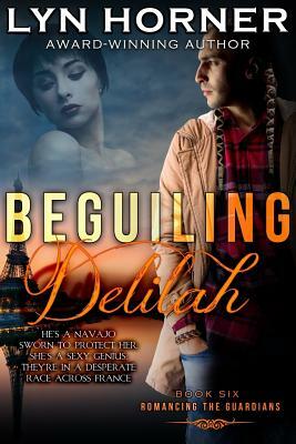 Beguiling Delilah: Romancing the Guardians, Book Six by Lyn Horner