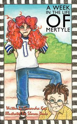 A Week in the Life of Mertyle by Cassandra Kay
