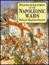 Weapons & Equipment Of The Napoleonic Wars by Philip J. Haythornthwaite