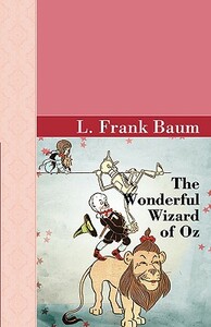 The Wonderful Wizard Of Oz by L. Frank Baum