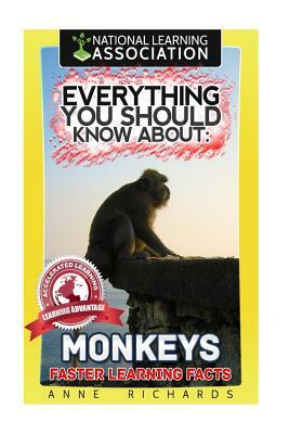 Everything You Should Know About: Monkeys by Anne Richards