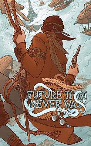 Captain Albion Clemens and the Future That Never Was by Kin S. Law, Kin S. Law