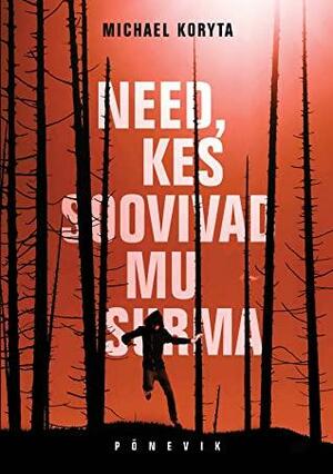 Need, kes soovivad mu surma by Michael Koryta