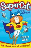 SuperCat vs the chip thief by Jeanne Willis