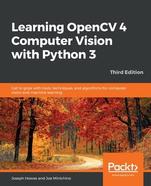 Learning OpenCV 4 Computer Vision with Python by Joseph Howse, Joe Minichino