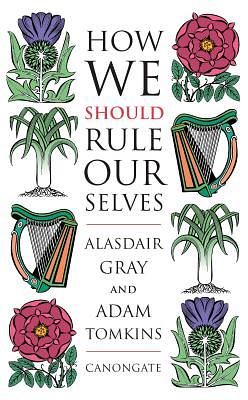 How We Should Rule Ourselves by Alasdair Gray