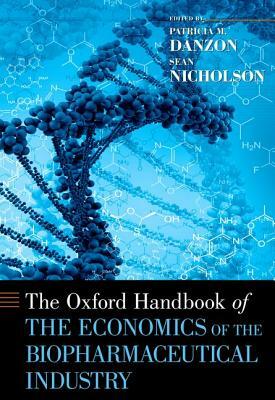 The Oxford Handbook of the Economics of the Biopharmaceutical Industry by 