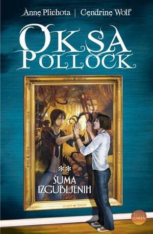 Oksa Pollock: Šuma izgubljenih by Anne Plichota, Cendrine Wolf