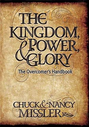 The Kingdom, Power and Glory Textbook: The Overcomer's Handbook by Chuck Missler, Nancy Missler