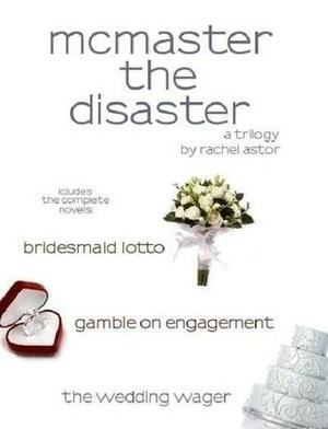 McMaster the Disaster Trilogy by Rachel Astor