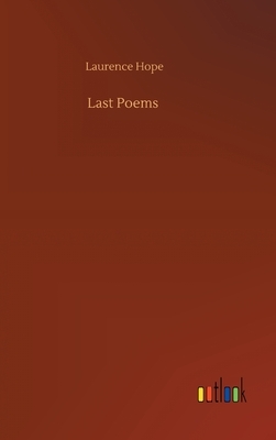 Last Poems by Laurence Hope