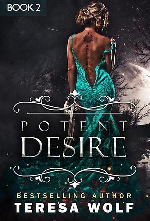 Potent Desire: Book 2 by Teresa Wolf