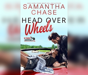 Head Over Wheels: A Roadtripping Short Story by Samantha Chase