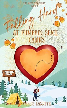 Falling Hard at Pumpkin Spice Cabins by Persis Lassiter