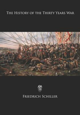 The History of the Thirty Years War by Friedrich Schiller