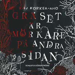 Gräset är mörkare på andra sidan by Kaj Korkea-aho