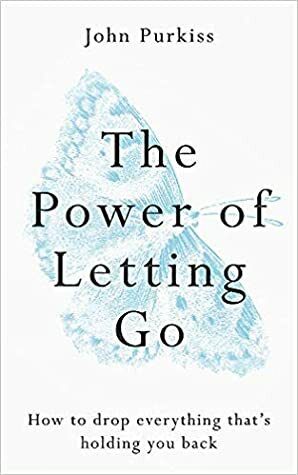 The Power of Letting Go by John Purkiss