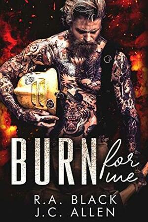 Burn For Me by R.A. Black, J.C. Allen