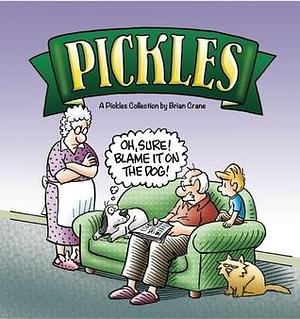 Oh, Sure! Blame It on the Dog!: A Pickles Collection by Brian Crane, Brian Crane