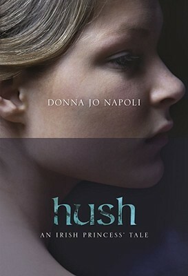 Hush: An Irish Princess' Tale by Donna Jo Napoli