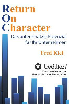 Return on Character by Fred Kiel