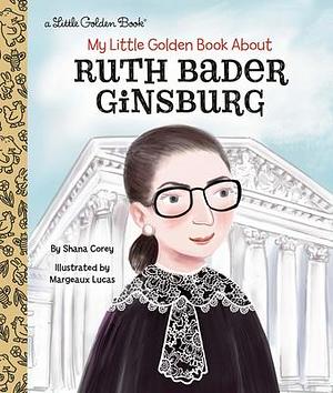 My Little Golden Book About Ruth Bader Ginsburg by Shana Corey, Margeaux Lucas