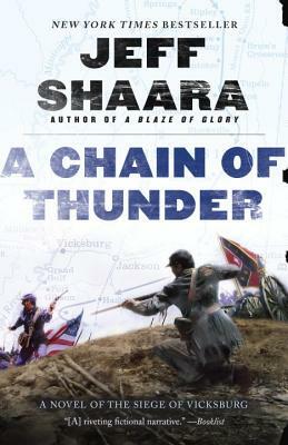 A Chain of Thunder: A Novel of the Siege of Vicksburg by Jeff Shaara