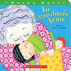 In Grandma's Arms by Jayne Shelton, Jayne C. Shelton