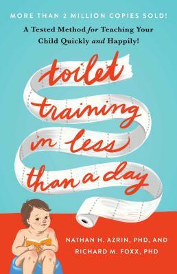 Toilet Training in Less Than a Day by Nathan Azrin, Richard M. Foxx