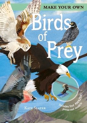 Make Your Own Birds of Prey: Includes Four Amazing Press-Out Models by Joe Fullman