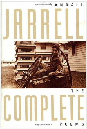 The Complete Poems Randall Jarrell by Randall Jarrell