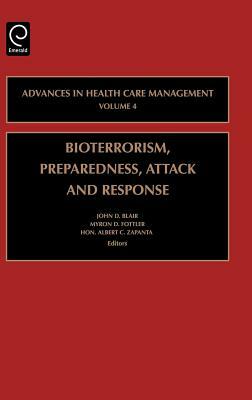 Bioterrorism Preparedness, Attack and Response by Myron D. Fottler, John Blair, Albert C. Zapanta