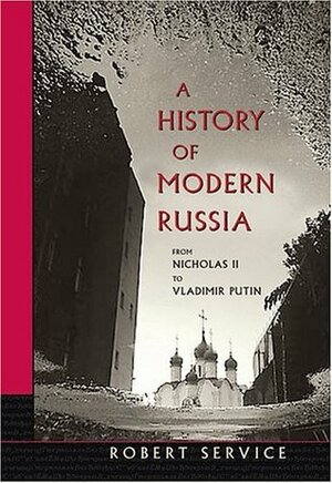 A History of Modern Russia: From Nicholas II to Putin by Robert Service