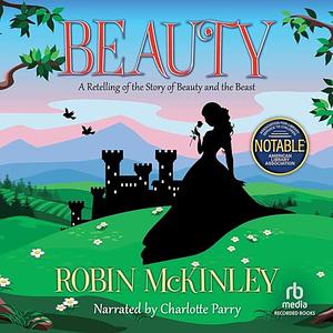 Beauty: A Retelling of the Story of Beauty and the Beast by Robin McKinley