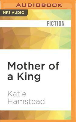 Mother of a King by Katie Hamstead