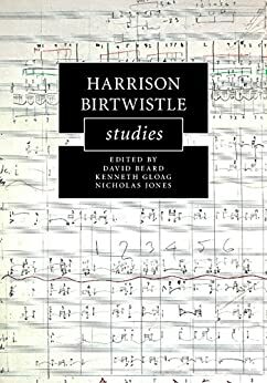 Harrison Birtwistle Studies by Nicholas Jones, David Beard, Kenneth Gloag