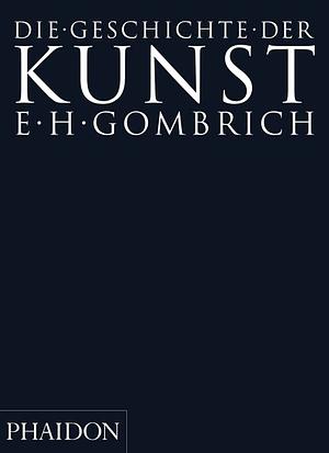 Die Geschichte der Kunst by E.H. Gombrich