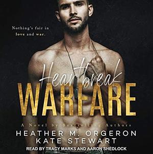 Heartbreak Warfare by Kate Stewart, Heather M. Orgeron