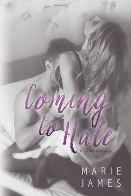 Coming to Hale: (Hale Series Book 1) by Marie James