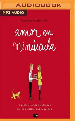 Amor En Minuscula by Francesc Miralles