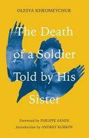 The Death of a Soldier Told by His Sister by Olesya Khromeychuk