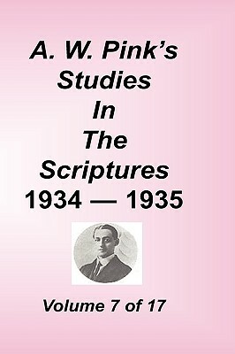 A. W. Pink's Studies in the Scriptures, Volume 07 by Arthur W. Pink