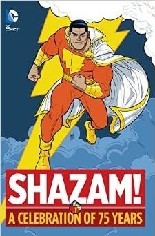 Shazam! A Celebration of 75 Years by C.C. Beck, Bill Parker