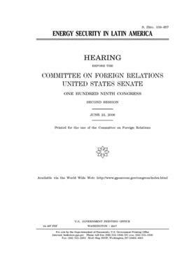 Energy security in Latin America by Committee on Foreign Relations (senate), United States Congress, United States Senate