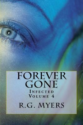 Forever Gone: Infected by R. G. Myers