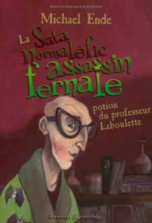 La satanormaléficassassinfernale potion du professeur Laboulette by Michael Ende