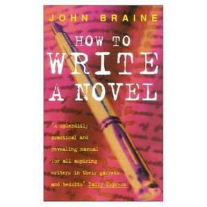 How to Write a Novel by John Braine