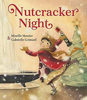 Nutcracker Night by Gabrielle Grimard, Mireille Messier