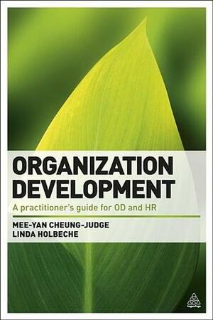 Organization Development: A Practitioner's Guide for OD and HR by Linda Holbeche, Mee-Yan Cheung-Judge